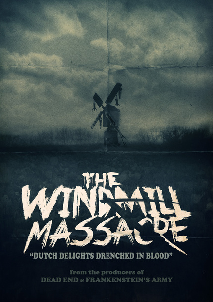 Look Out Holland, THE WINDMILL MASSACRE Is Coming!
